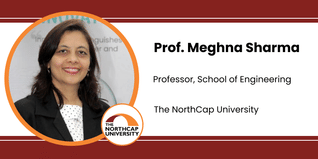The NorthCap University, Professor, School of Engineering: Prof. Meghna Sharma Interview